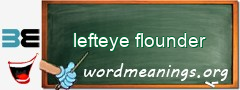 WordMeaning blackboard for lefteye flounder